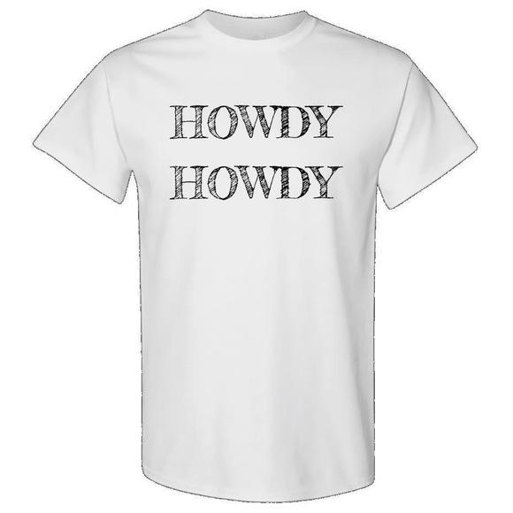 Other - Howdy Howdy Tshirt Shirt
